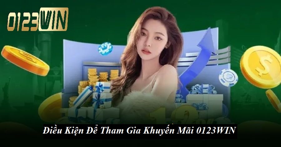Điều kiện để tham gia khuyến mãi 0123WIN
