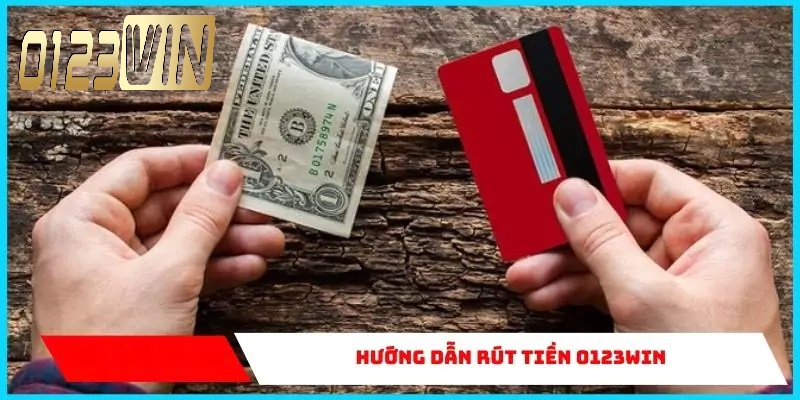 Hướng dẫn người chơi rút tiền 0123WIN
