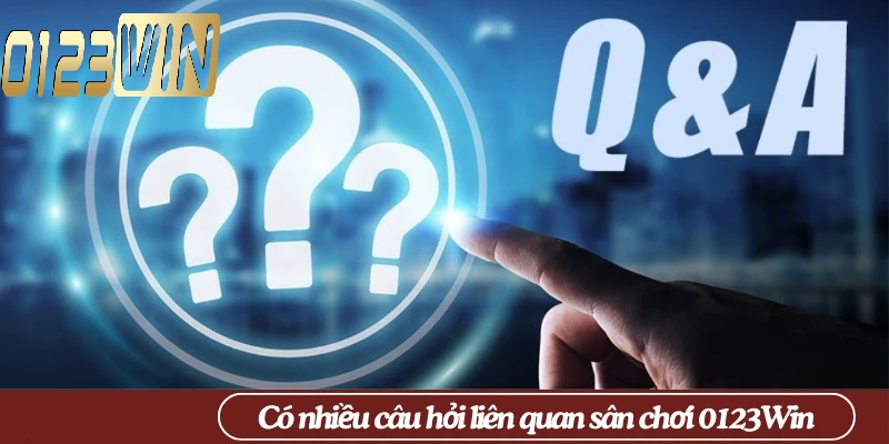 Một số câu hỏi liên quan đến sân chơi 0123WIN