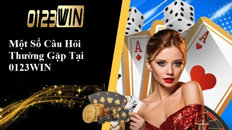 Một số câu hỏi thường gặp tại 0123WIN