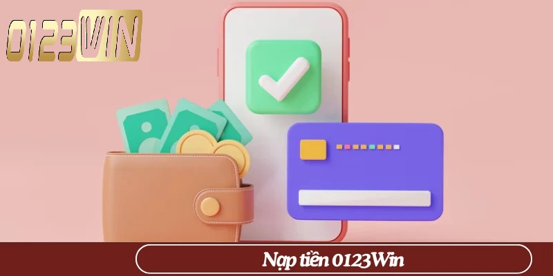 Tầm quan trọng của việc nạp tiền 0123WIN